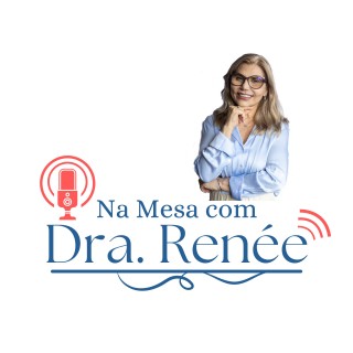 Na Mesa com Dra. Renée